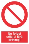 nu folosi utilajul fara protectii